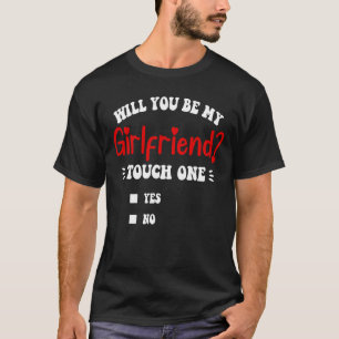 Zal Jij Mijn Vriendin Worden Aanraken Eén Grappig T-shirt