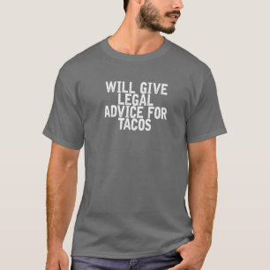 Zal juridisch advies geven aan tacos Funny Joke Qu T-shirt
