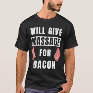 Zal massage geven voor Bacon Therapist massage T-shirt