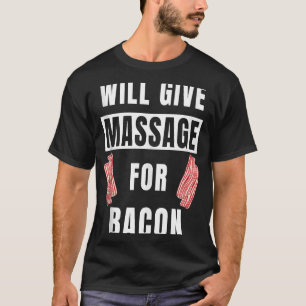Zal massage geven voor Bacon Therapist massage T-shirt