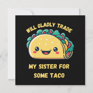 Zal mijn zus ruilen voor taco's