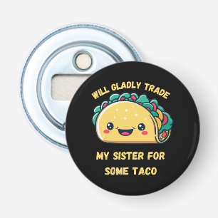 Zal Mijn Zus Ruilen Voor Tacos Button Flesopener