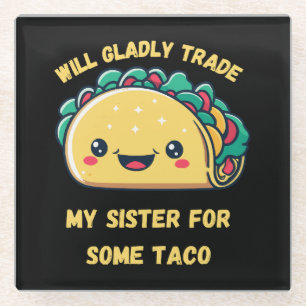 Zal Mijn Zus Ruilen Voor Tacos Glazen Onderzetter