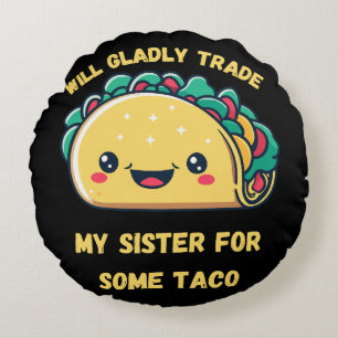 Zal Mijn Zus Ruilen Voor Tacos Rond Kussen
