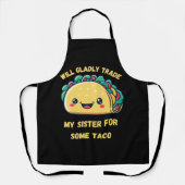 Zal mijn zus ruilen voor taco's schort (Voorkant)