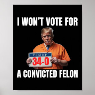 Zal niet stemmen op een veroordeelde misdadiger poster