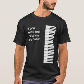 Zal op mijn board piano toetsen grappig synth toet t-shirt (Voorkant)