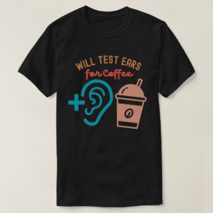Zal Oren Testen op Coffee, Audiologie Citaten T-shirt