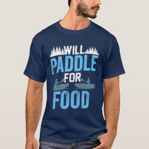 Zal peddelen voor voedsel Kayak Kayakken Kayakker T-shirt