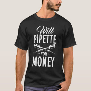 Zal Pipetteren Voor Geld Biochemie Biochemicus Bio T-shirt