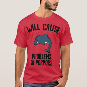 Zal problemen veroorzaken op bruinvis 1 t-shirt