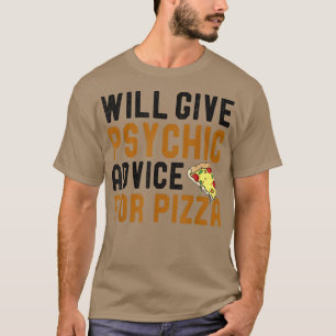 Zal Psychic adviseren voor Pizza Funny Pizza Jok T-shirt
