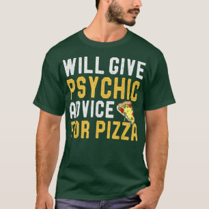 Zal Psychic adviseren voor Pizza Funny Pizza Jok T-shirt