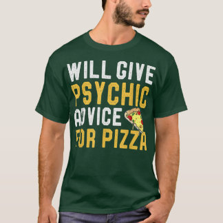 Zal Psychic adviseren voor Pizza Funny Pizza Jok T-shirt