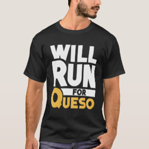 Zal Rennen Voor Queso Grappige Kaasdip Mexicaanse T-shirt