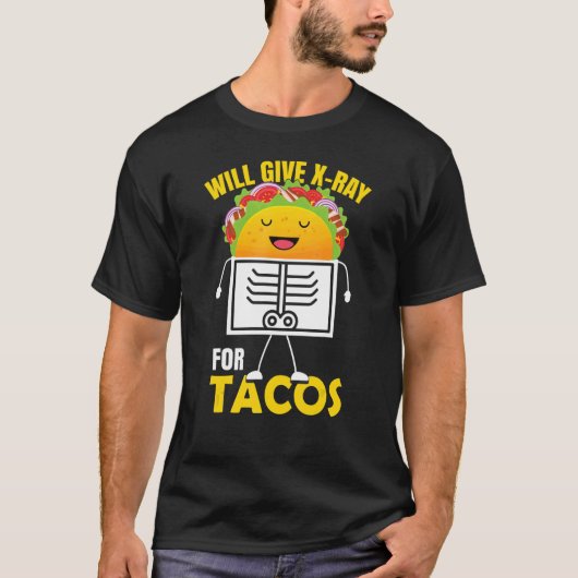 Zal röntgenstraling geven voor tacos-radiologie t-shirt (Voorkant)