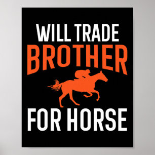 Zal ruilen broer voor paardrijden paard zelfs poster