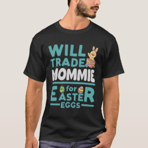 Zal ruilen Mommie voor Paaseieren Moeder Familie M T-shirt