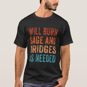 Zal salie en bruggen verbranden als nodig retro t-shirt