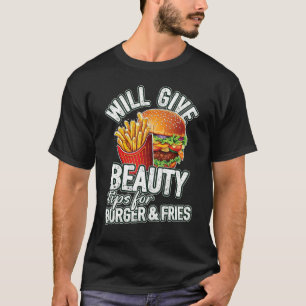 Zal schoonheidstips geven voor Burger & Fries Beau T-shirt