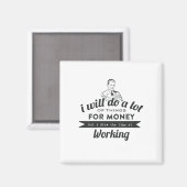 Zal veel doen voor geld, maar werken magneet (Voorkant / Achterkant)