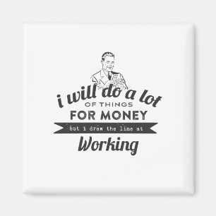 Zal veel doen voor geld, maar werken magneet