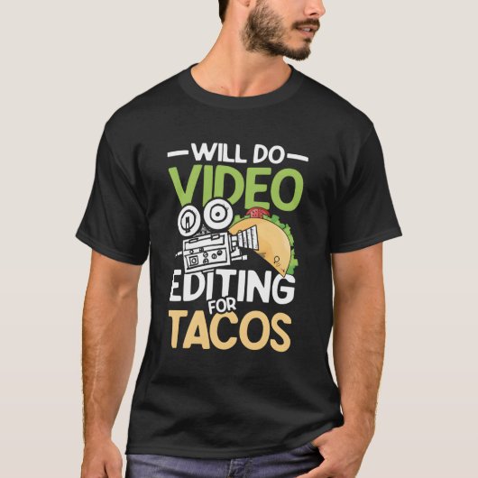 Zal videobewerking doen voor taco's voor een filmm t-shirt (Voorkant)