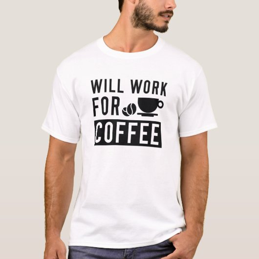 Zal Werken Voor Koffie T-shirt (Voorkant)