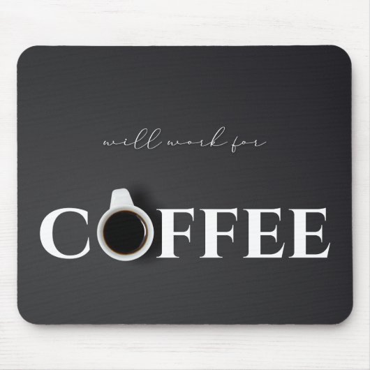 Zal werken voor Koffie, Zwart Muismat (Voorkant)