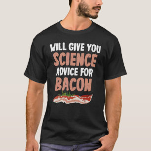Zal wetenschappelijk advies geven voor Bacon Scien T-shirt