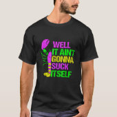 Zal zichzelf niet zuigen grappige Mardi Gras party T-shirt (Voorkant)