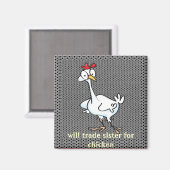 Zal zuster ruilen voor kip! magneet (Voorkant / Achterkant)