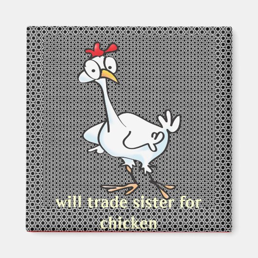 Zal zuster ruilen voor kip! magneet (Voorkant)