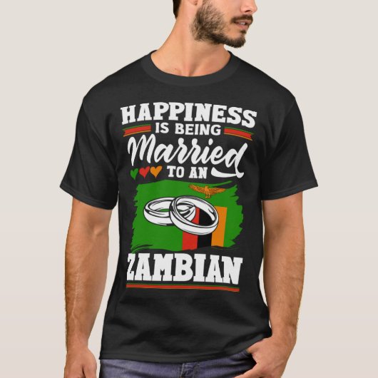 Zambian Zambia Flag Happines is getrouwd met een T-shirt (Voorkant)