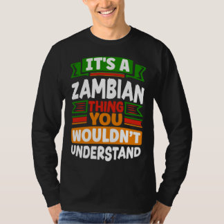 Zambian Zambia Zambian Flag Its A Zambian Thing T-shirt