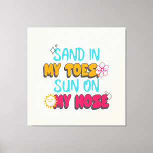 Zand in mijn tenen, zon op mijn neus canvas afdruk