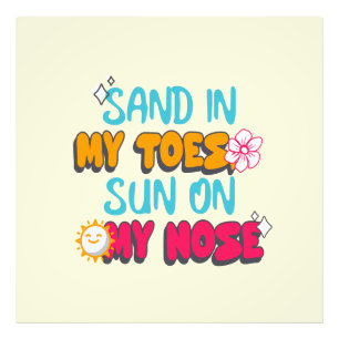 Zand in mijn tenen, zon op mijn neus foto afdruk