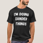 Zander Ik doe Zander dingen T-shirt (Voorkant)