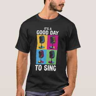 Zanger Karaoke Nachten Muziek Het is een goede dag T-shirt