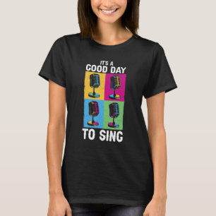 Zanger Karaoke Nachten Muziek Het is een goede dag T-shirt