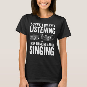 Zanger Sorry dat ik niet luisterde waar ik aan dac T-shirt