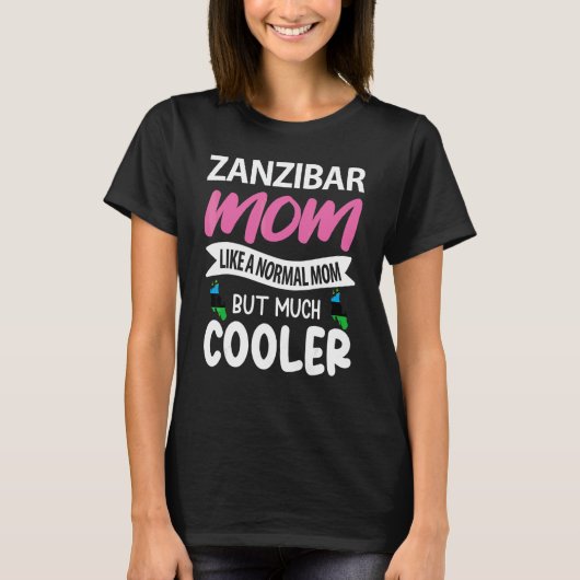Zanzibar mam als een normale mam, maar veel cooler t-shirt (Voorkant)