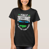 Zanzibar Zanzibari vlag Half Zanzibari is beter t T-shirt (Voorkant)