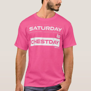 Zaterdag is de Chestday Chest Zaterdag Gym Motivat T-shirt
