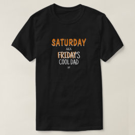Zaterdag ook bekend als de coole vader van vrijdag t-shirt