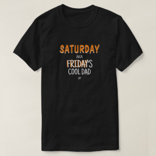 Zaterdag ook bekend als de coole vader van vrijdag t-shirt