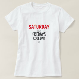 Zaterdag ook bekend als de coole vader van vrijdag t-shirt