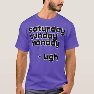 Zaterdag Zondag Maandag T-shirt
