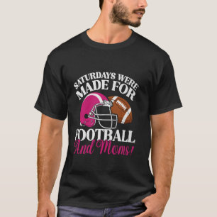 Zaterdagen Waren Gemaakt voor Voetbal en Moeders V T-shirt