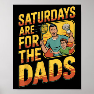 Zaterdagen zijn voor de vaders Badminton vader en Poster